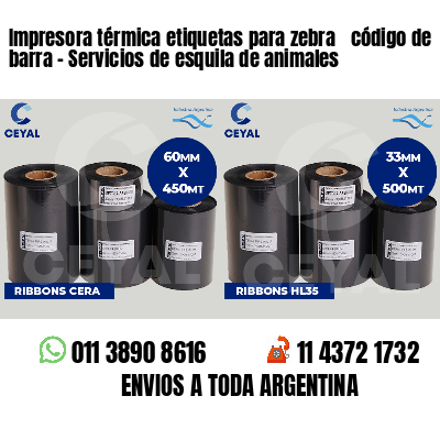 Impresora térmica etiquetas para zebra  código de barra - Servicios de esquila de animales